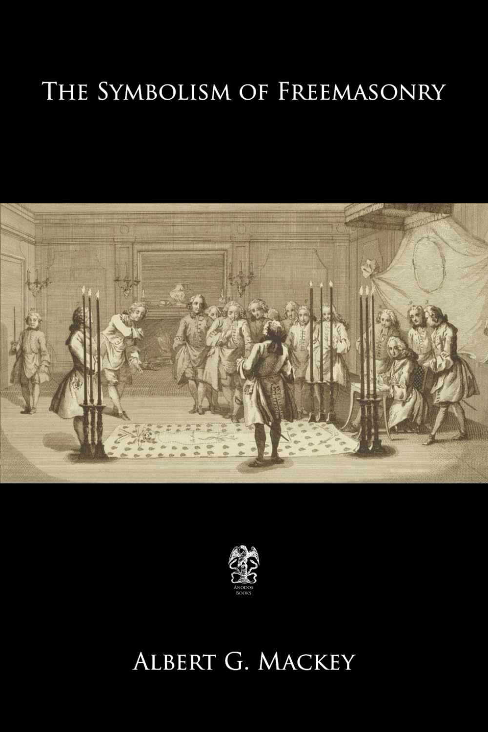 The Symbolism of Freemasonry: Illustrating and Explaining Its Science and Philosophy, its Legends, Myths and Symbols