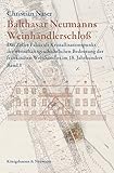 Balthasar Neumanns Weinhändlerschloß: Das Zeller Palais als Kristallisationspunkt der wirtschaftsgeschichtlichen Bedeutung der fränkischen Weinhändler ... Bd. 2: ca. 250 Seiten, durchgehend farbig - Christian Naser 