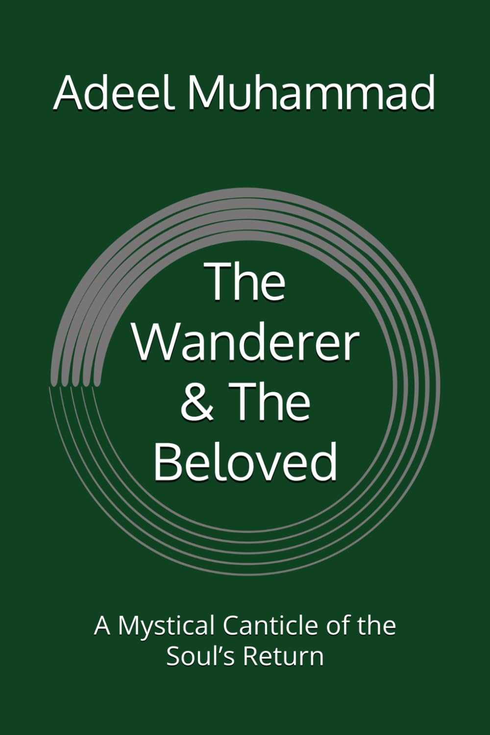 The Wanderer & The Beloved: A Mystical Canticle of the Soul’s Return