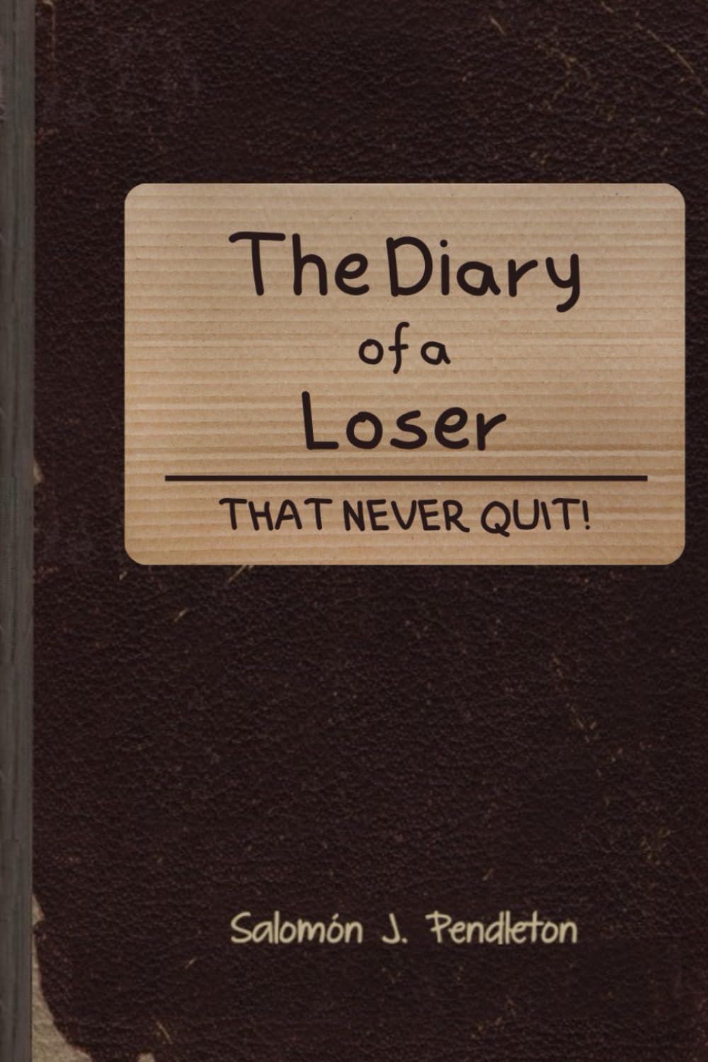 The Diary of a loser who never quit!: How to be brave