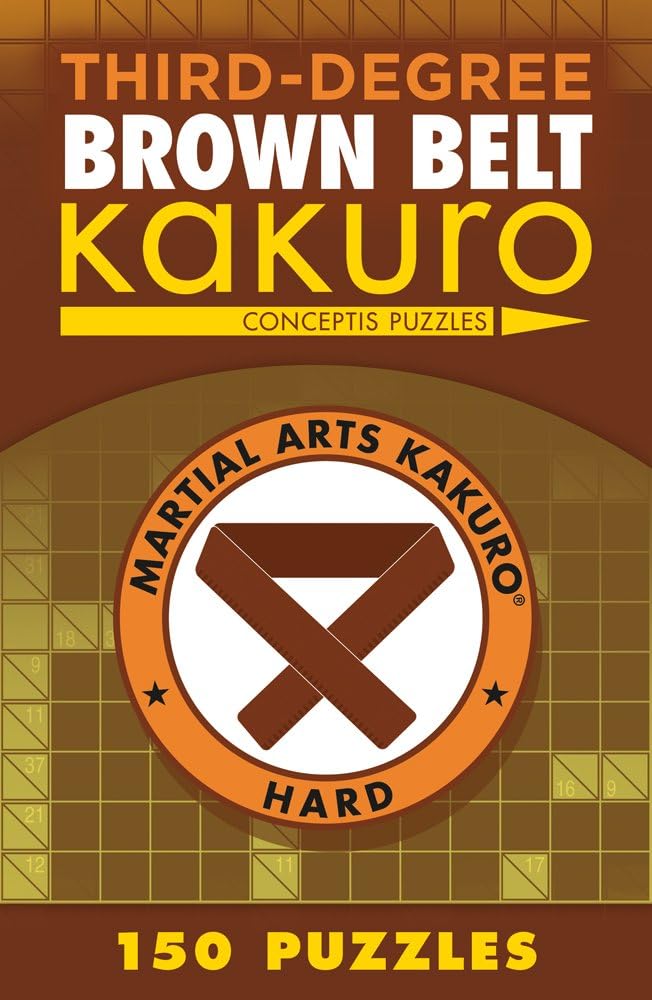 Third-Degree Brown Belt Kakuro (Martial Arts Puzzles Series) Paperback – November 1, 2016