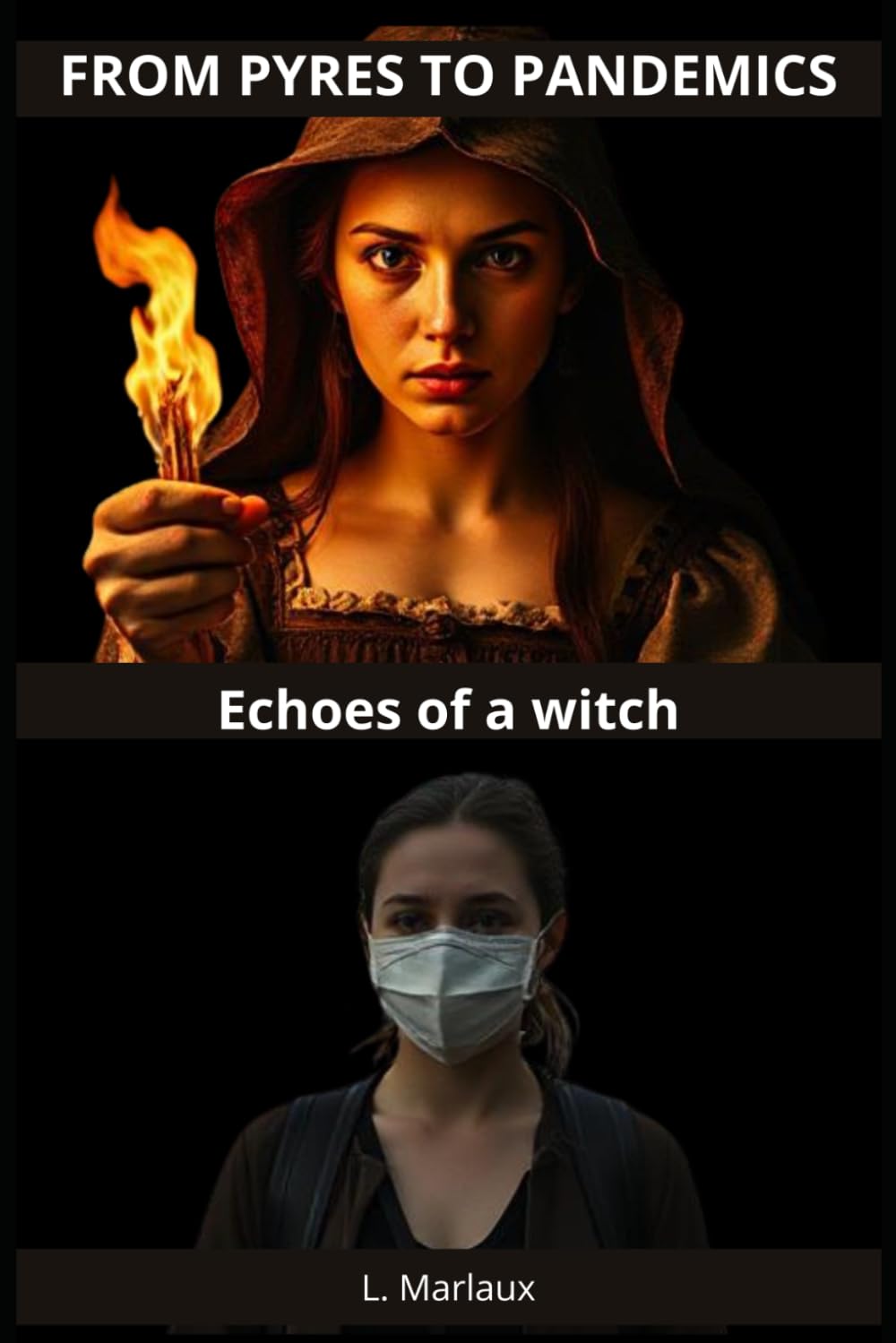 From Pyres to Pandemics: Why are we afraid of witches and not of those who burn them alive?