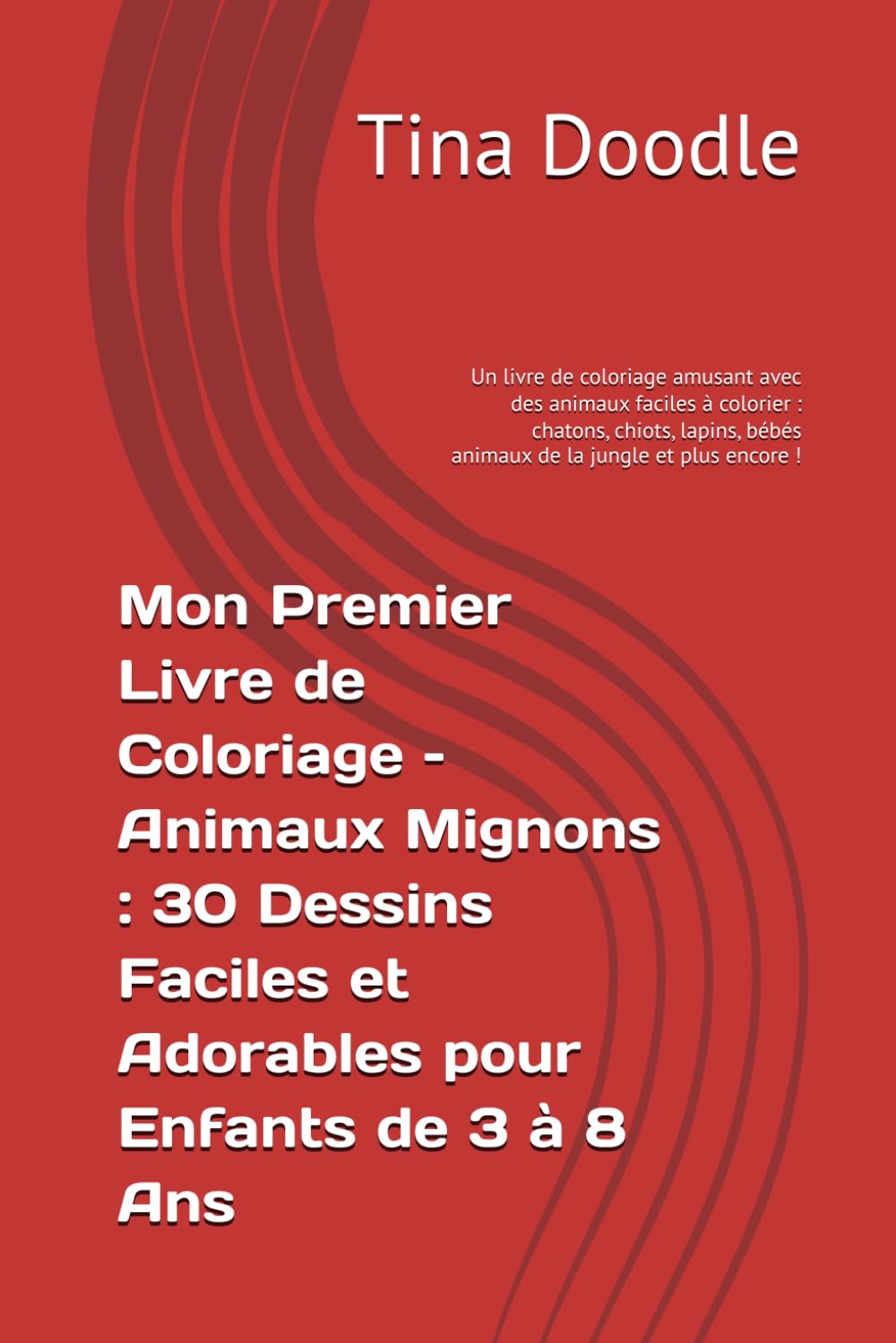 Mon Premier Livre de Coloriage – Animaux Mignons : 30 Dessins Faciles et Adorables pour Enfants de 3 à 8 Ans: Un livre de coloriage amusant avec des ... bébés animaux de la jungle et plus encore !