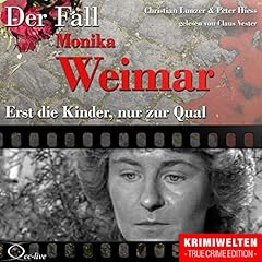 Page de couverture de Erst die Kinder, nur zur Qual - Der Fall Monika Weimar