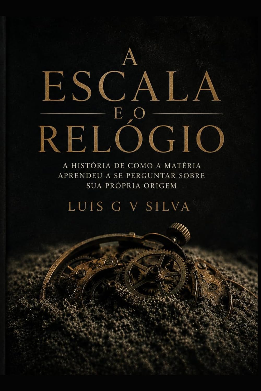 A Escala e o Relógio: A história de como a matéria aprendeu a se perguntar sobre sua própria origem