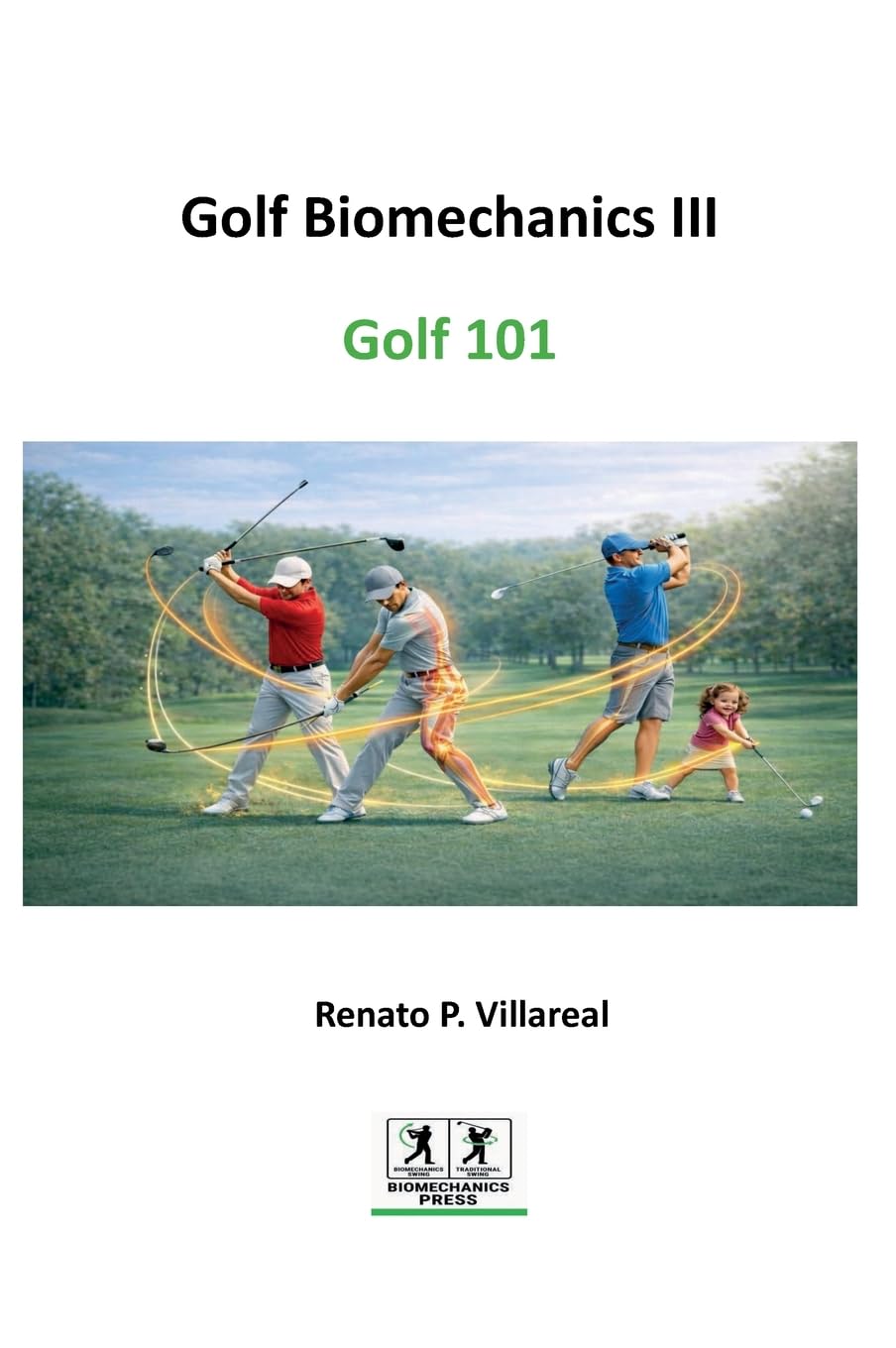 Golf Biomechanics III - Golf 101: The Science of a Simple, Efficient, and Injury-Free Golf Swing (Golf Biomechanics Series)