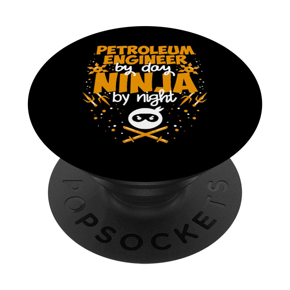 Petroleum Engineer By Day Ninja By Night - Best Petroleum PopSockets PopGrip: Swappable Grip for Phones & Tablets