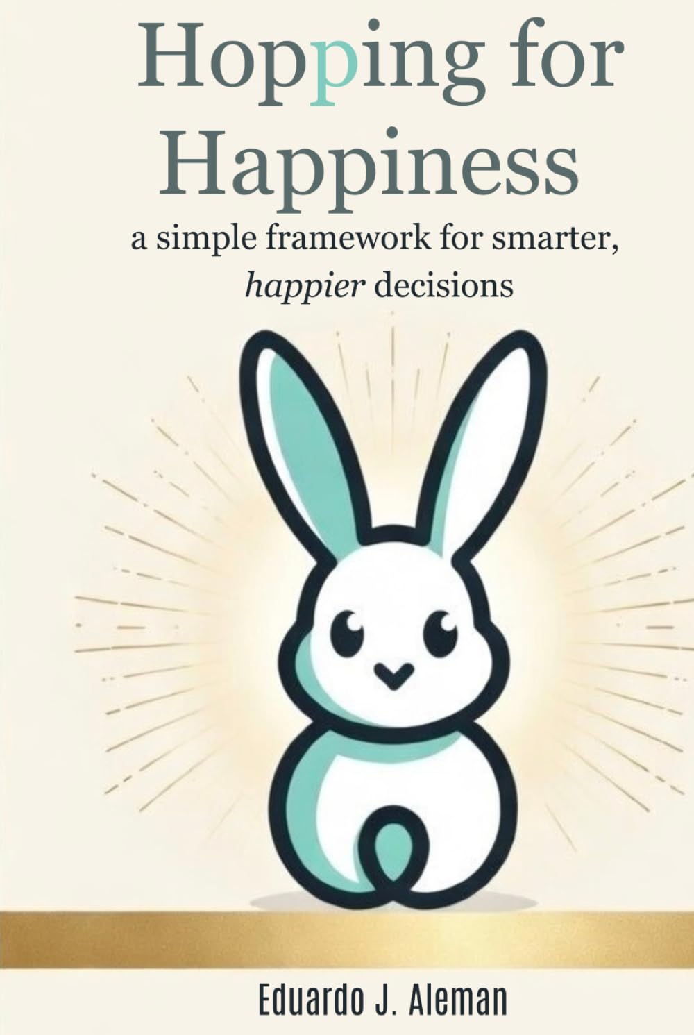 Hopping for Happiness: a simple framework for smarter, happier decisions
