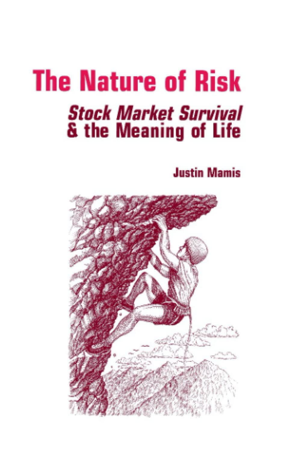 The Nature of Risk: Stock Market Survival & the Meaning of Life (Contrary Opinion Library)