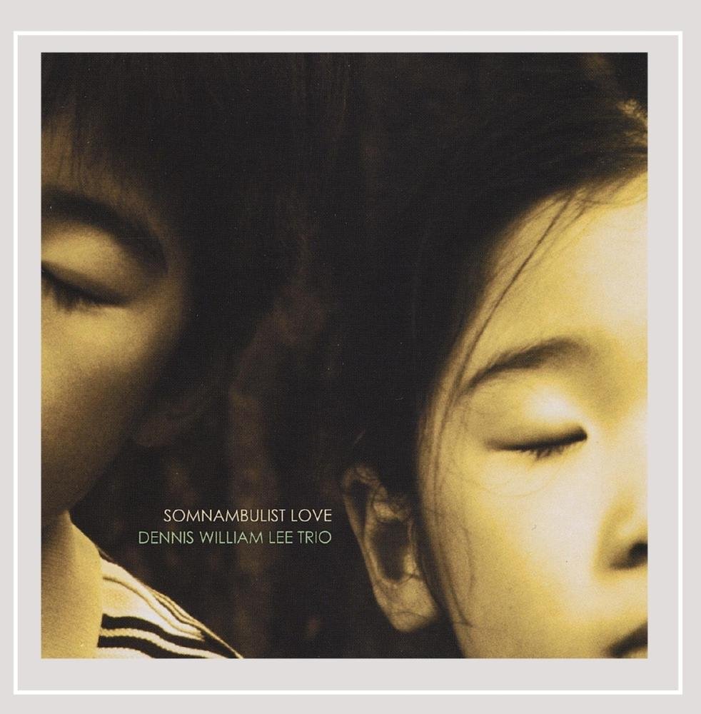 Lee, Dennis William Trio : Somnambulist Love [Audio CD] Dennis William Lee