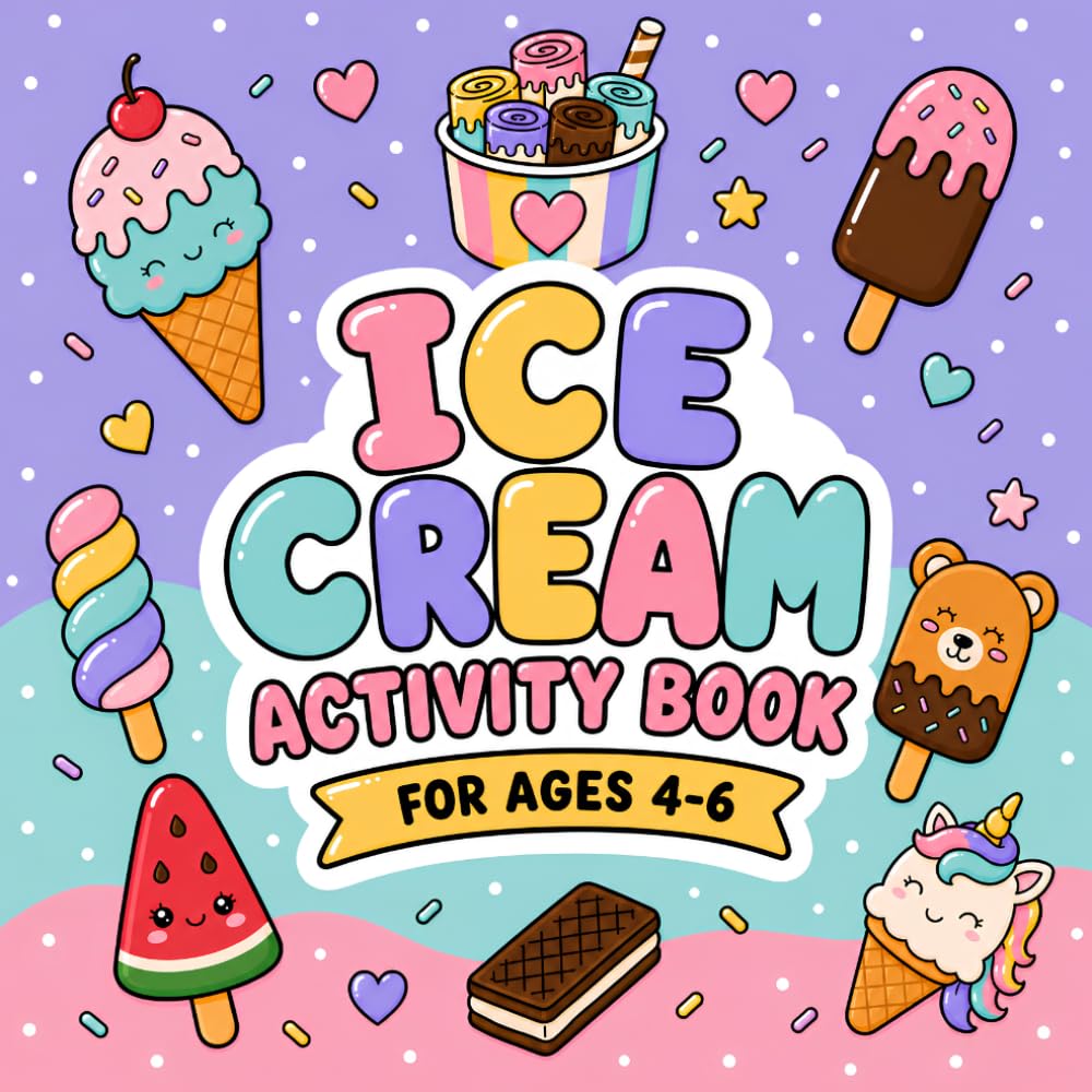 Ice Cream Activity Book for Ages 4-6: Coloring, Tracing, Mazes, Matching Games, Word Search, Sudoku, I Spy, Spot the Difference and More!