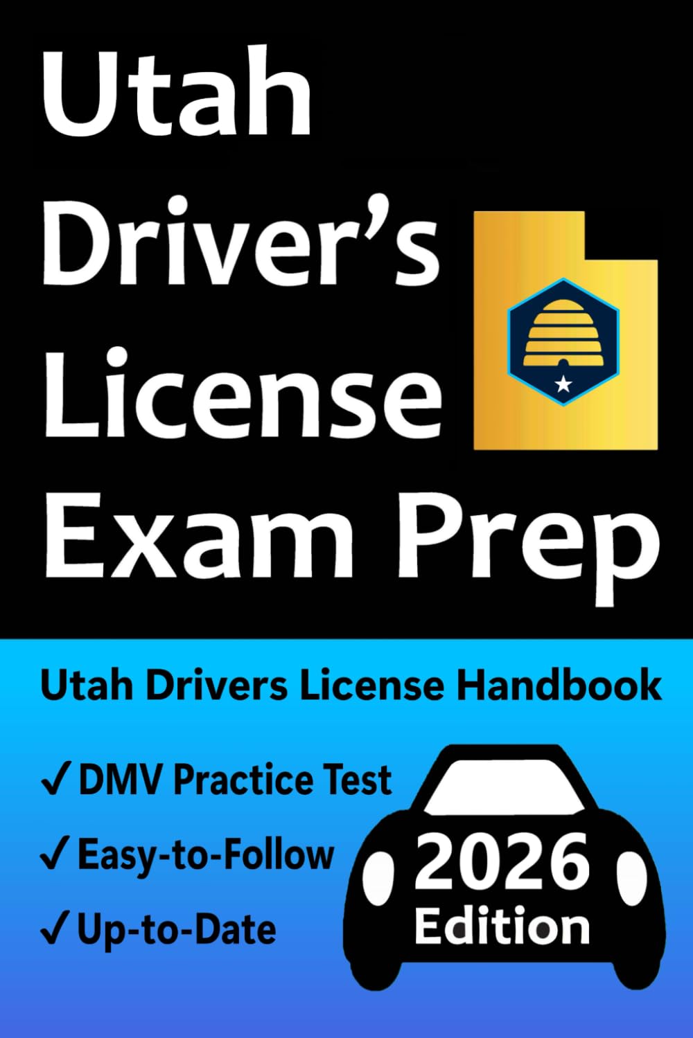 Utah Driver’s License Exam Prep: 100 Practice Questions Based on the Actual DMV Exam, Permit Test Explanations, Road Signs, Traffic Laws, Proven Tips for Passing the Skills Test, &amp; More!