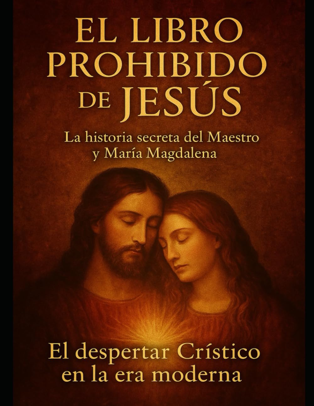 EL LIBRO PROHIBIDO DE JESUS: EL LIBRO QUE LA HISTORIA QUISO BORRAR