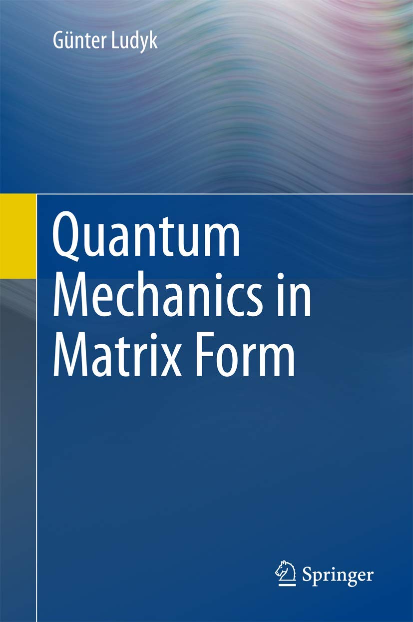 Quantum Mechanics in Matrix Form (Undergraduate Lecture Notes in Physics)