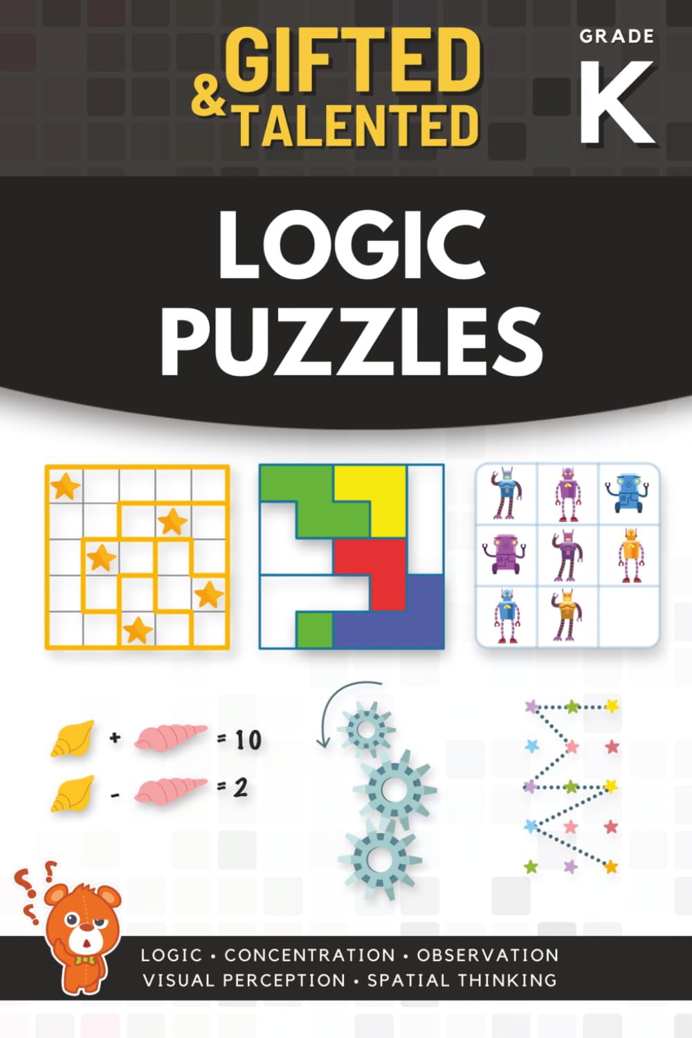 The Gifted And Talented Kindergarten Workbook: Math And Logic Puzzles For Kindergarteners, Brain Games And Critical Thinking Challenges For Ages 4–6