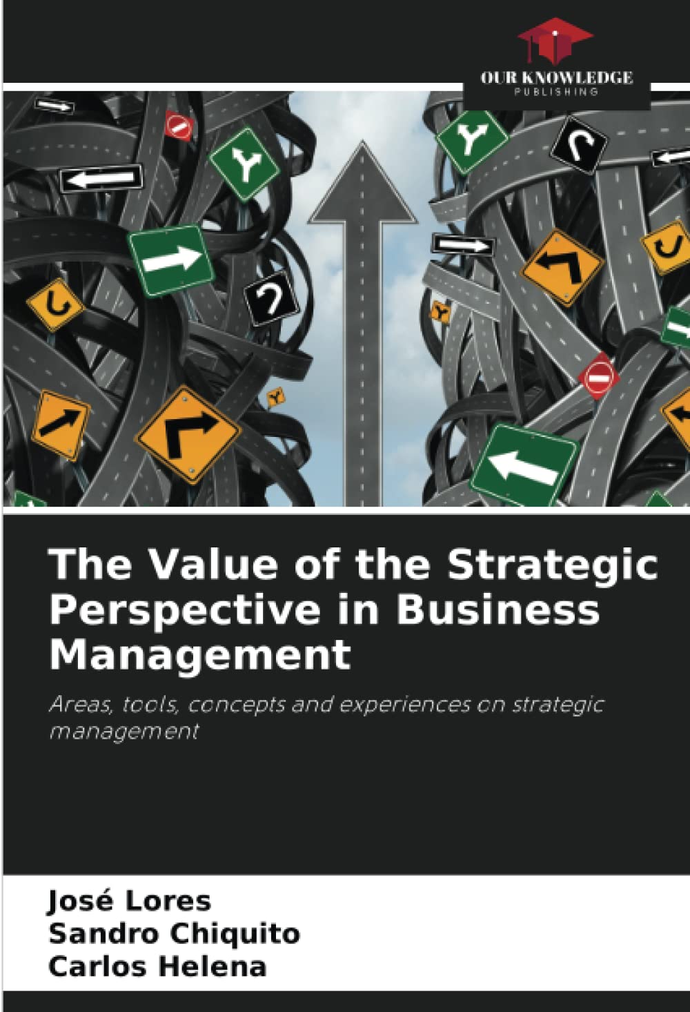 The Value of the Strategic Perspective in Business Management: Areas, tools, concepts and experiences on strategic management