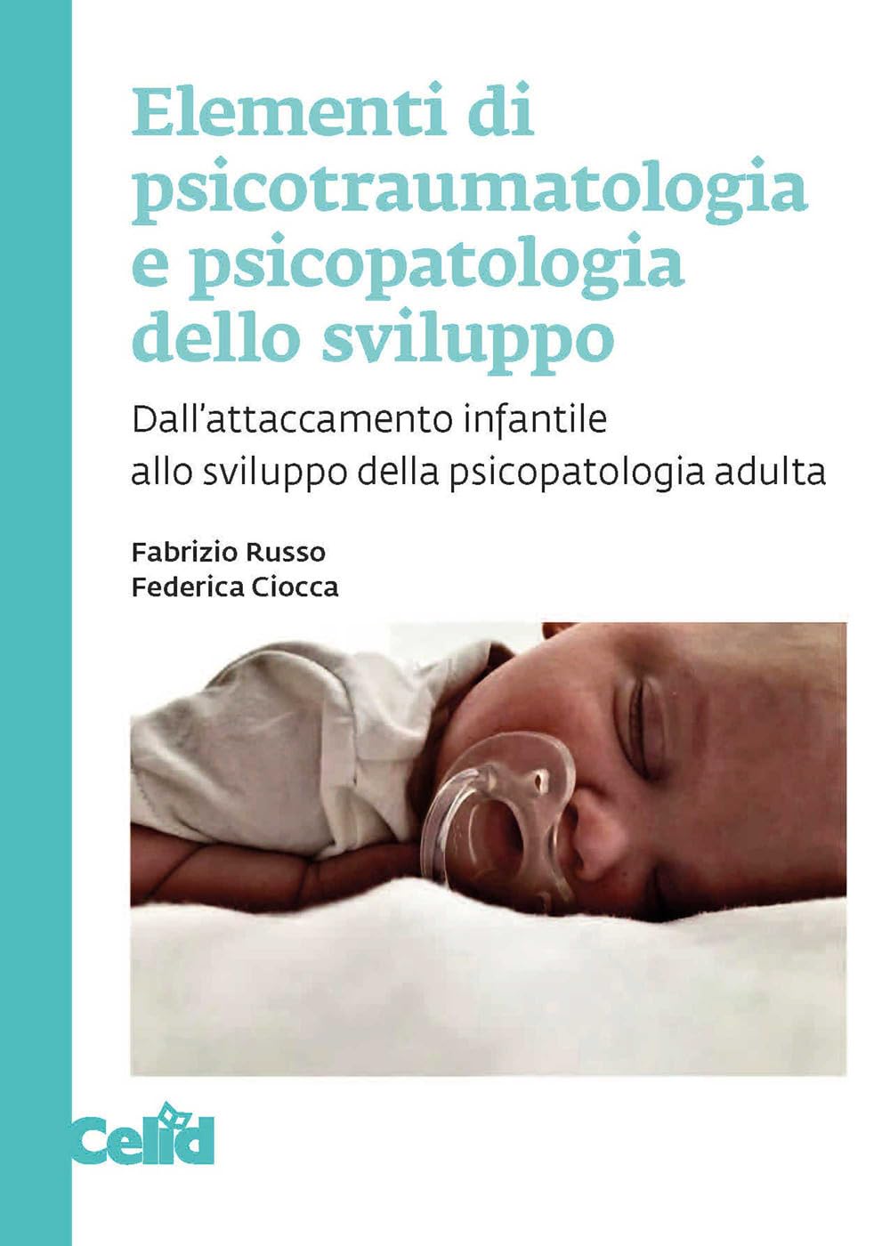Elementi Di Psicotraumatologia E Psicopatologia Dello Sviluppo. Dall'attaccamento Infantile Allo Sviluppo Della Psicopatologia Adulta - 4