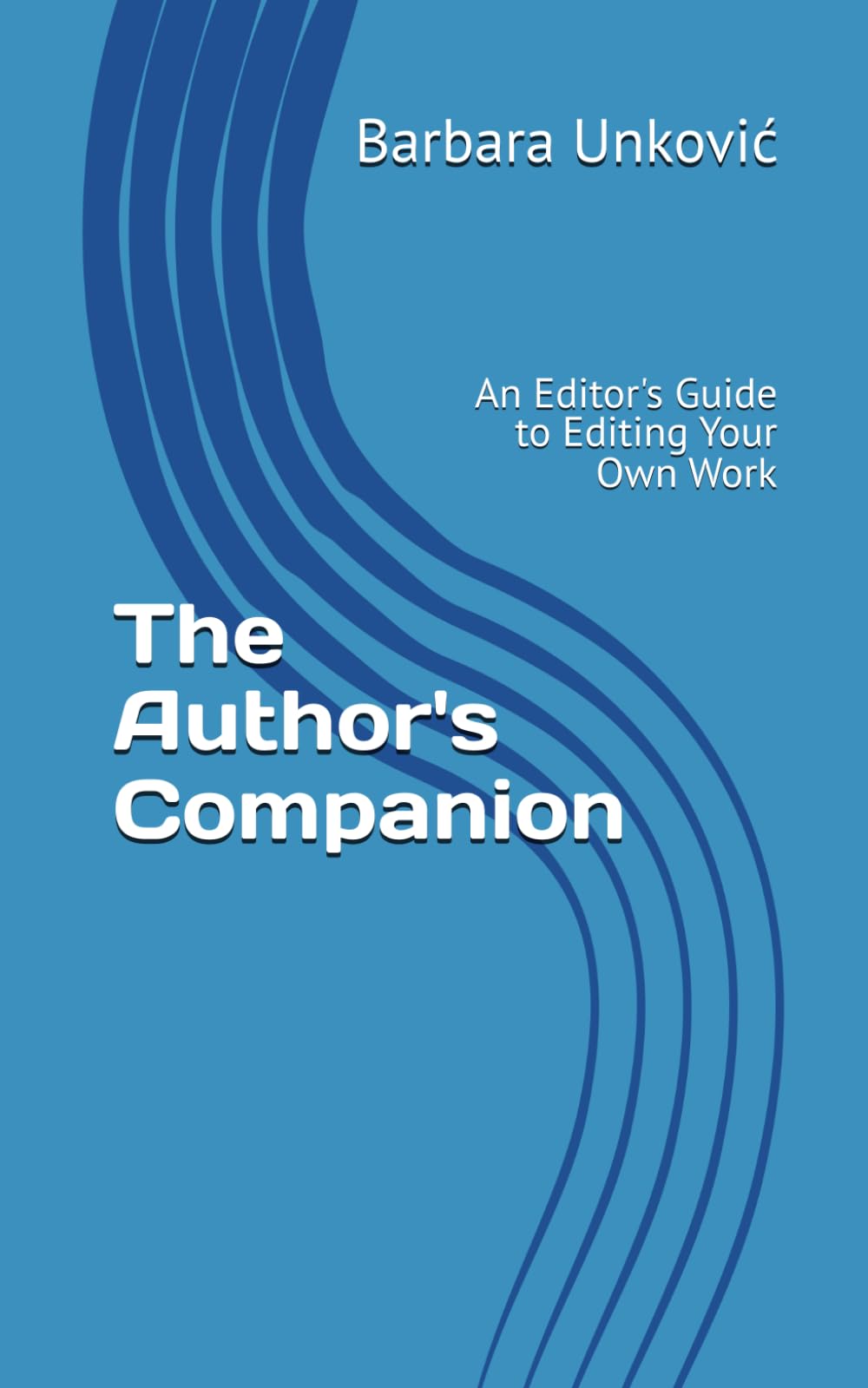 The Author's Companion: An Editor's Guide to Editing Your Own Work