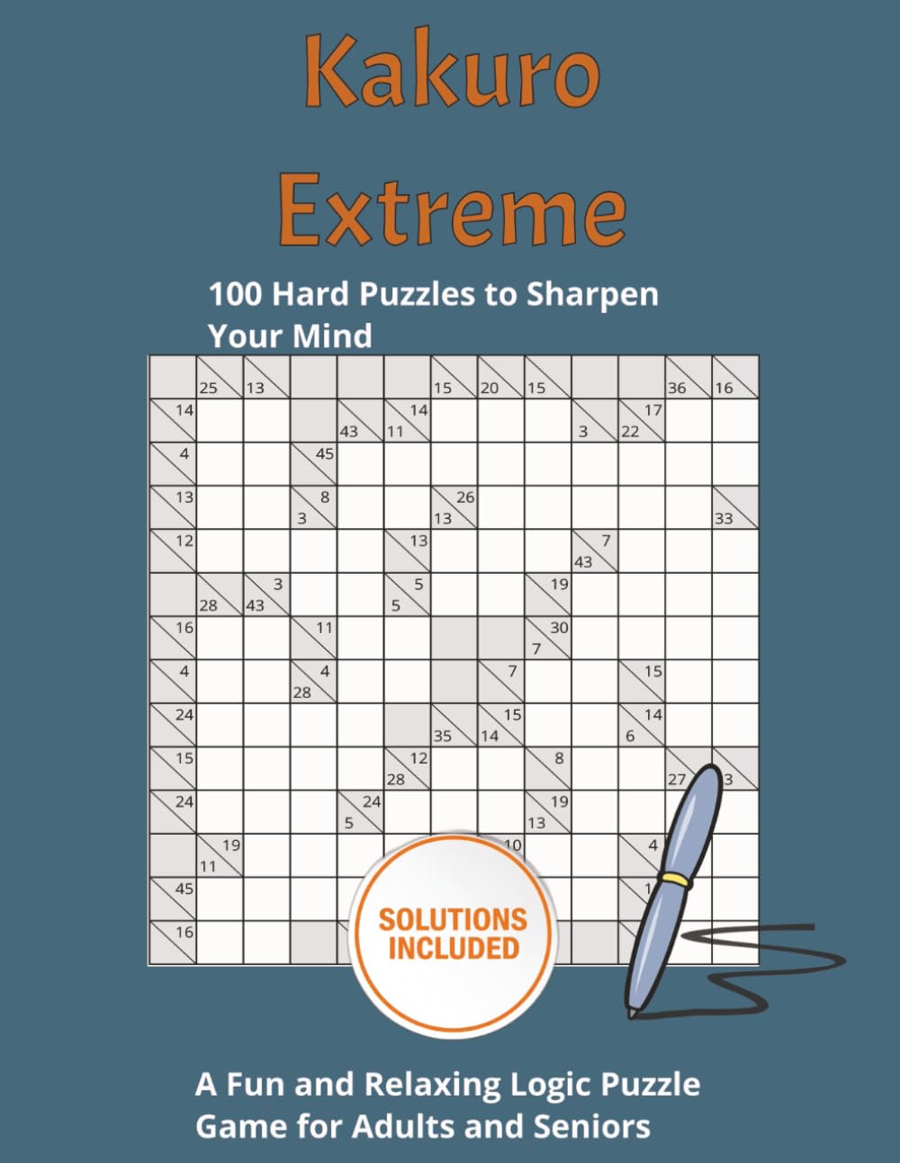 Kakuro Extreme-Hard Puzzles for Experts: 100 Challenging Kakuro Logic Puzzles for Advanced Solvers with Full Solutions, 8.5x11 inches, 126 pages (The Kakuro Ladder)