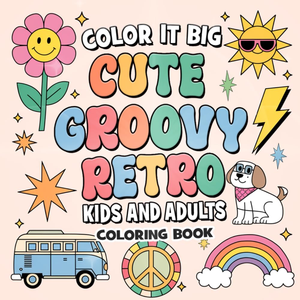 Color It Big Cute Groovy Retro Coloring Book: Kids and Adults