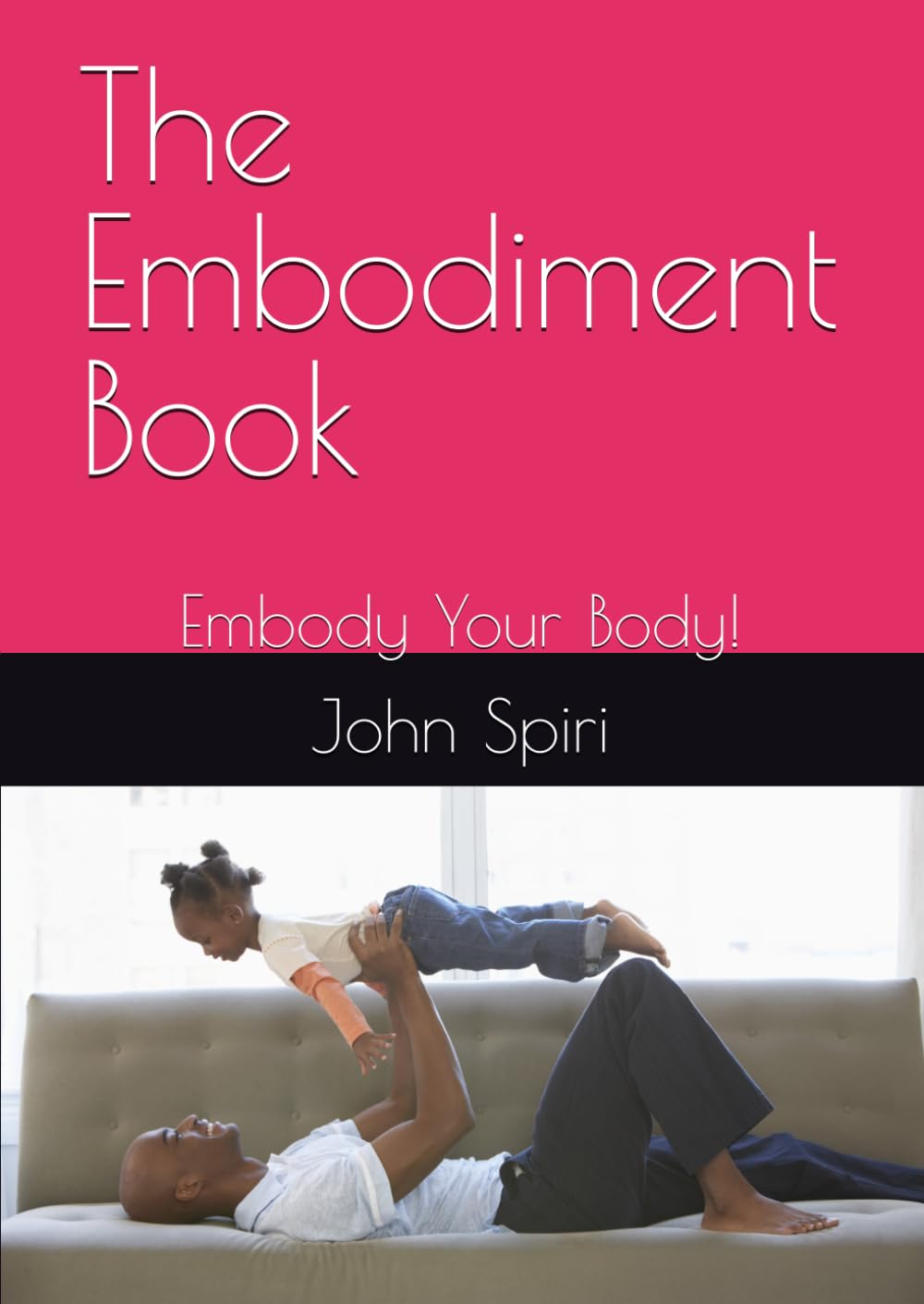 The Embodiment Book: Embody Your Body!
