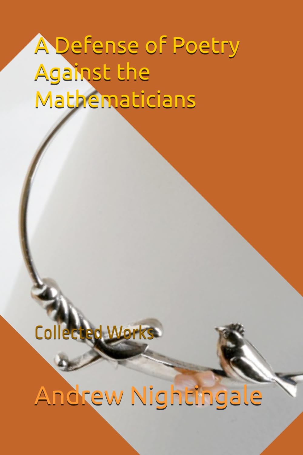 A Defense of Poetry Against the Mathematicians: Collected Works