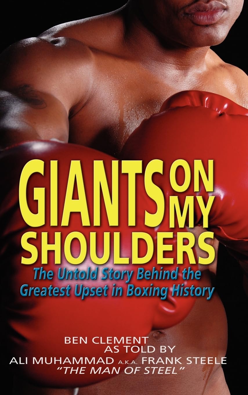 Giants on My Shoulders: The Untold Story Behind the Greatest Upset in Boxing History