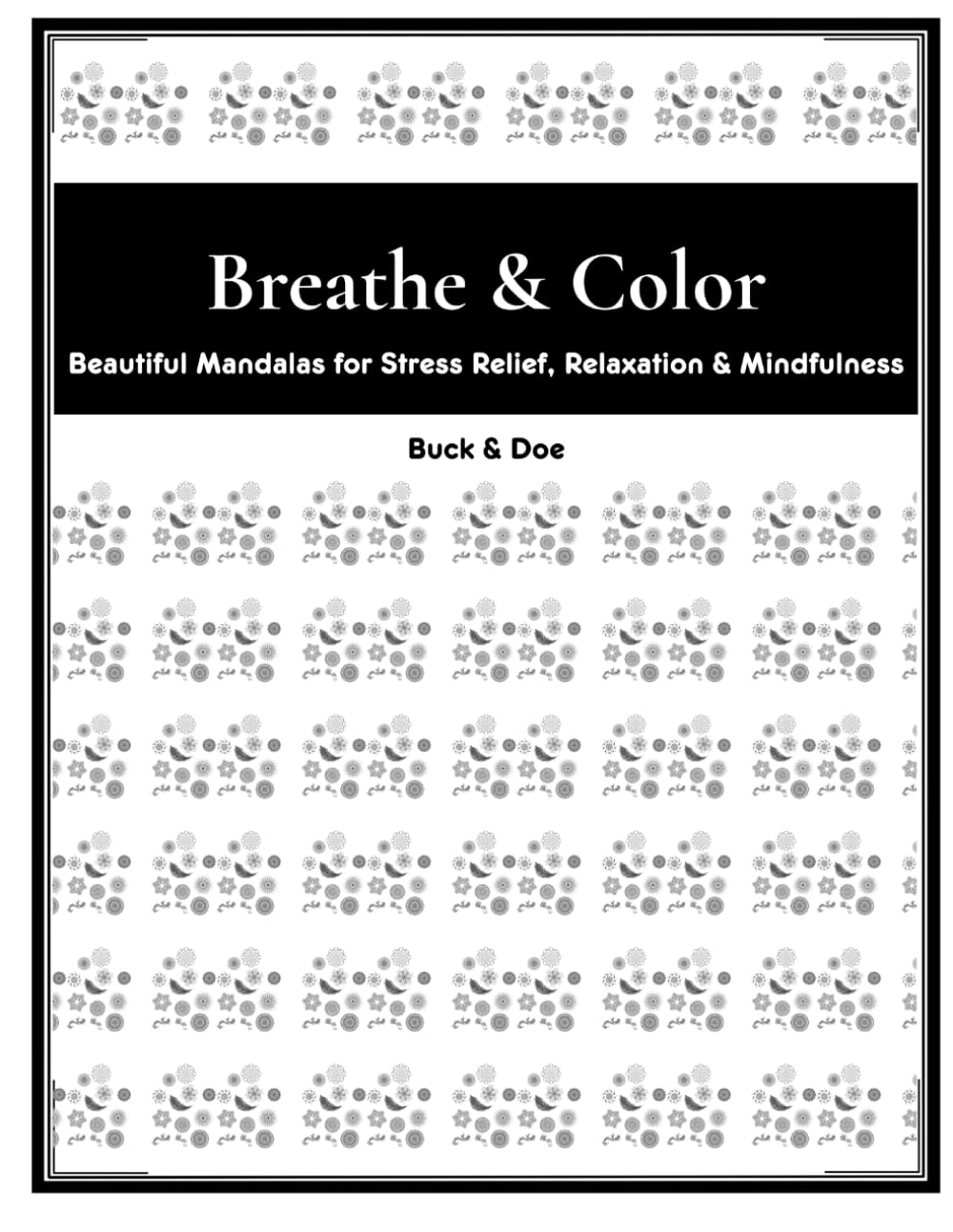 Breathe & Color: Beautiful Mandalas for Stress Relief, Relaxation & Mindfulness