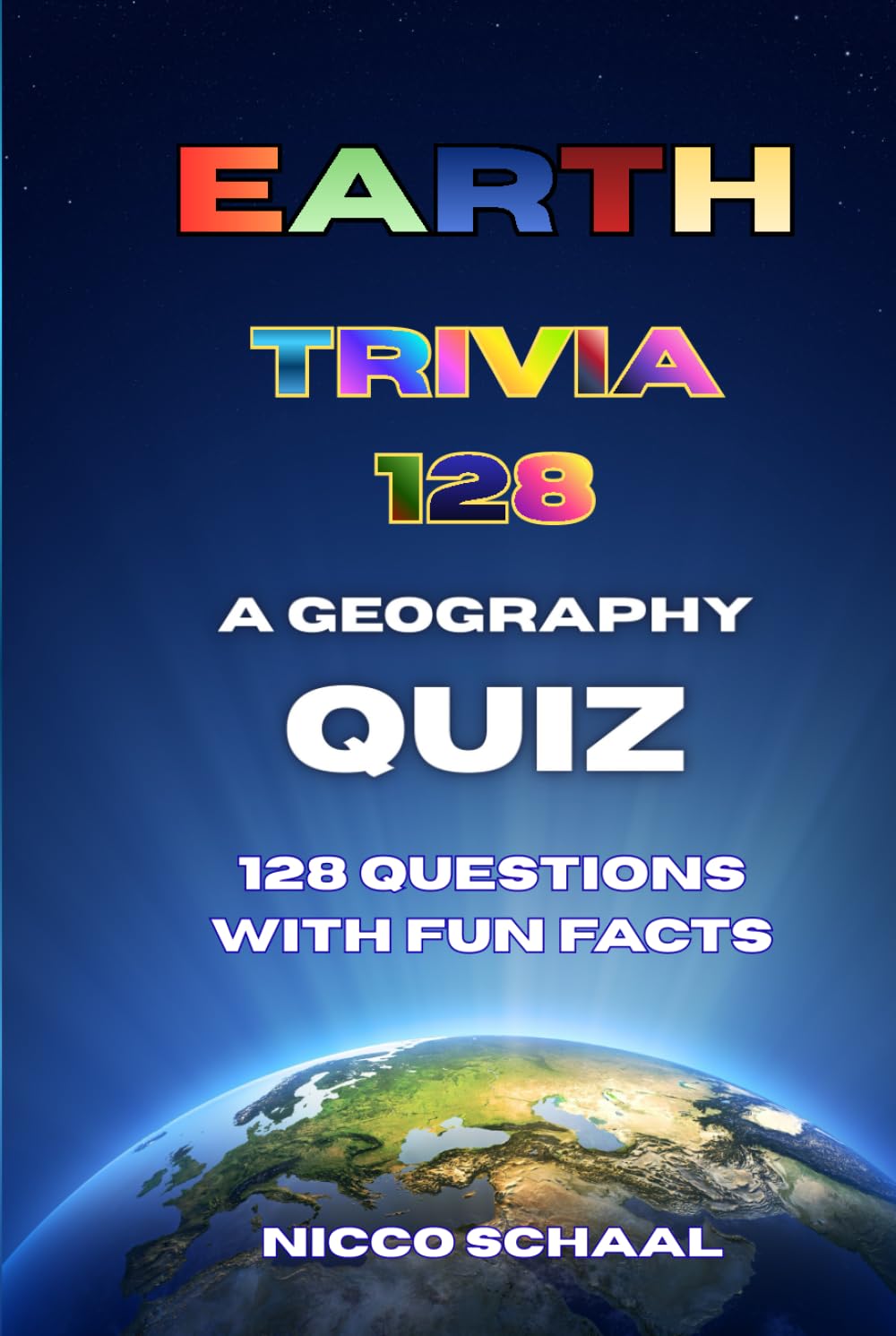 Earth Trivia 128: A Geography Quiz (Travel & Trivia by Nicco Schaal)