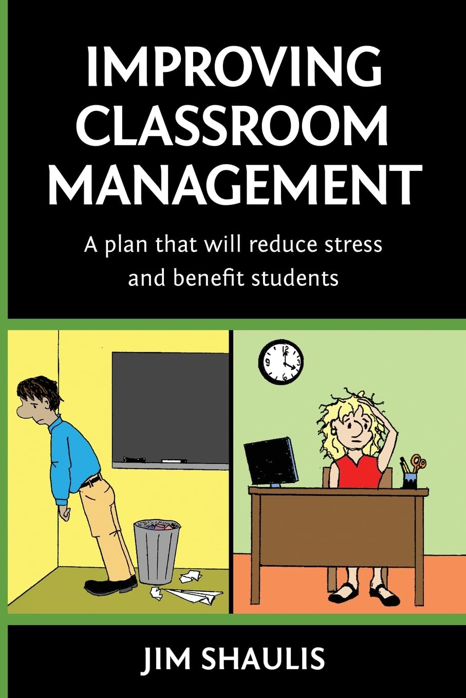 Improving Classroom Management: A plan that will reduce stress and benefit students