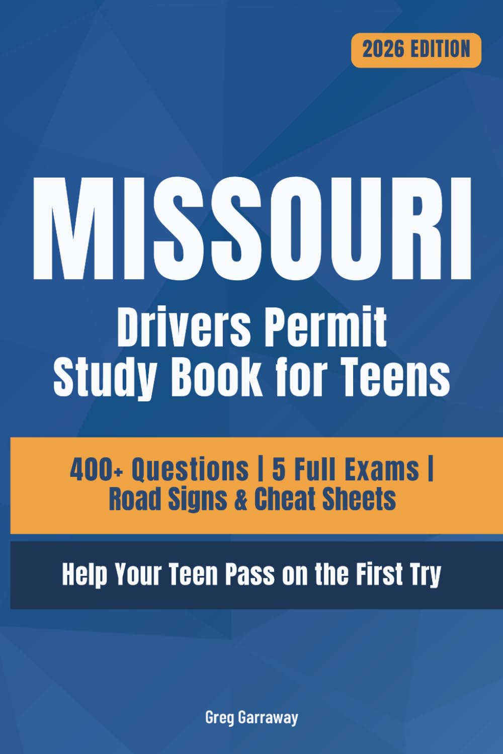 Missouri Drivers Permit Study Book for Teens: 400+ Practice Questions with Detailed Explanations, Road Signs, Cheat Sheets and 5 Full Practice Exams to Help Your Teen Pass on the First Try
