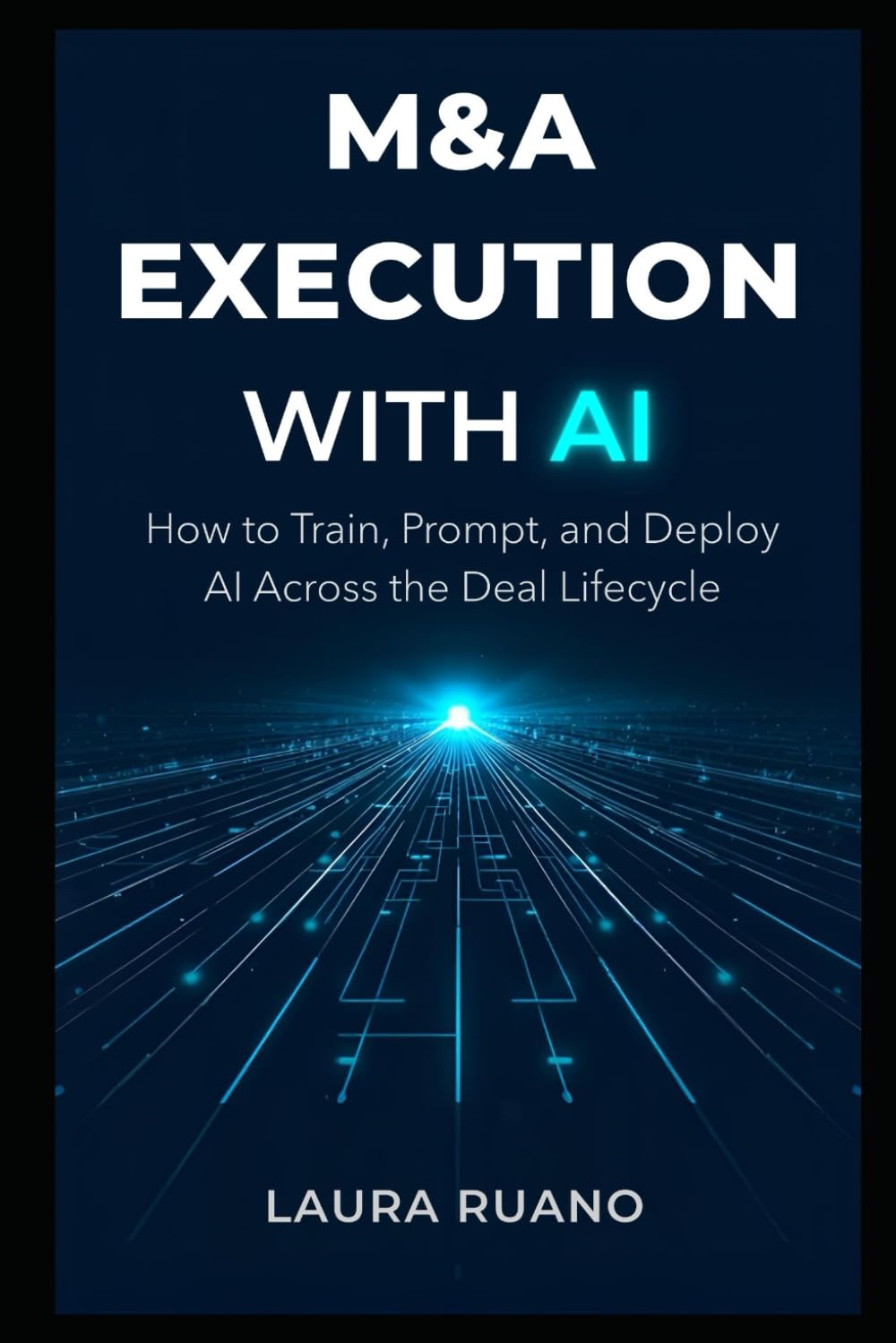 M&A Execution with AI: How to Train, Prompt, and Deploy AI Across the Deal Lifecycle