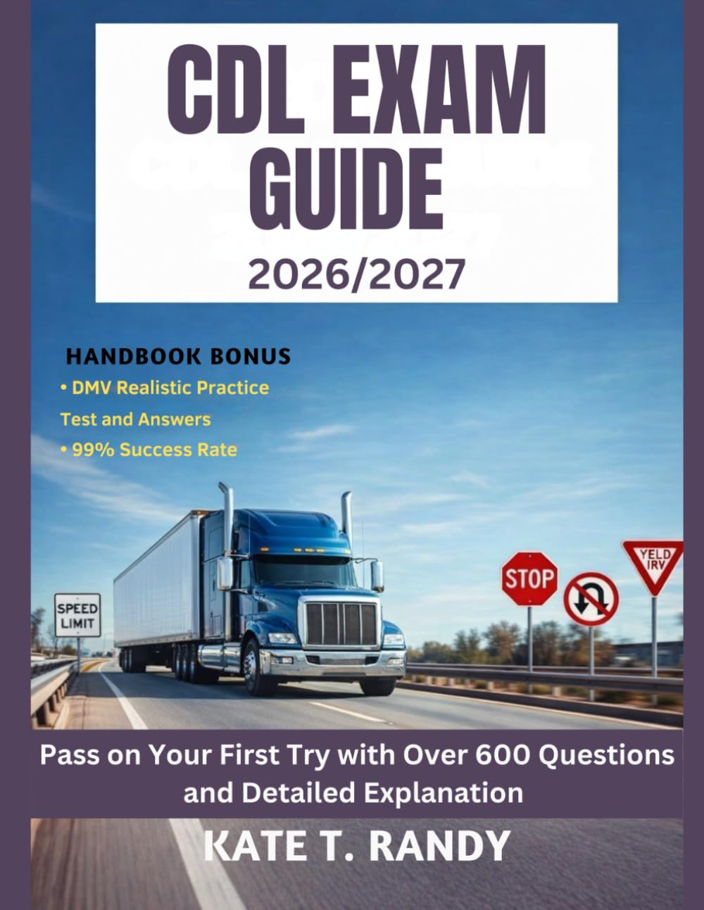 CDL EXAM GUIDE 2026/2027: Pass on Your First Try with Over 600 Questions and Detailed Explanations