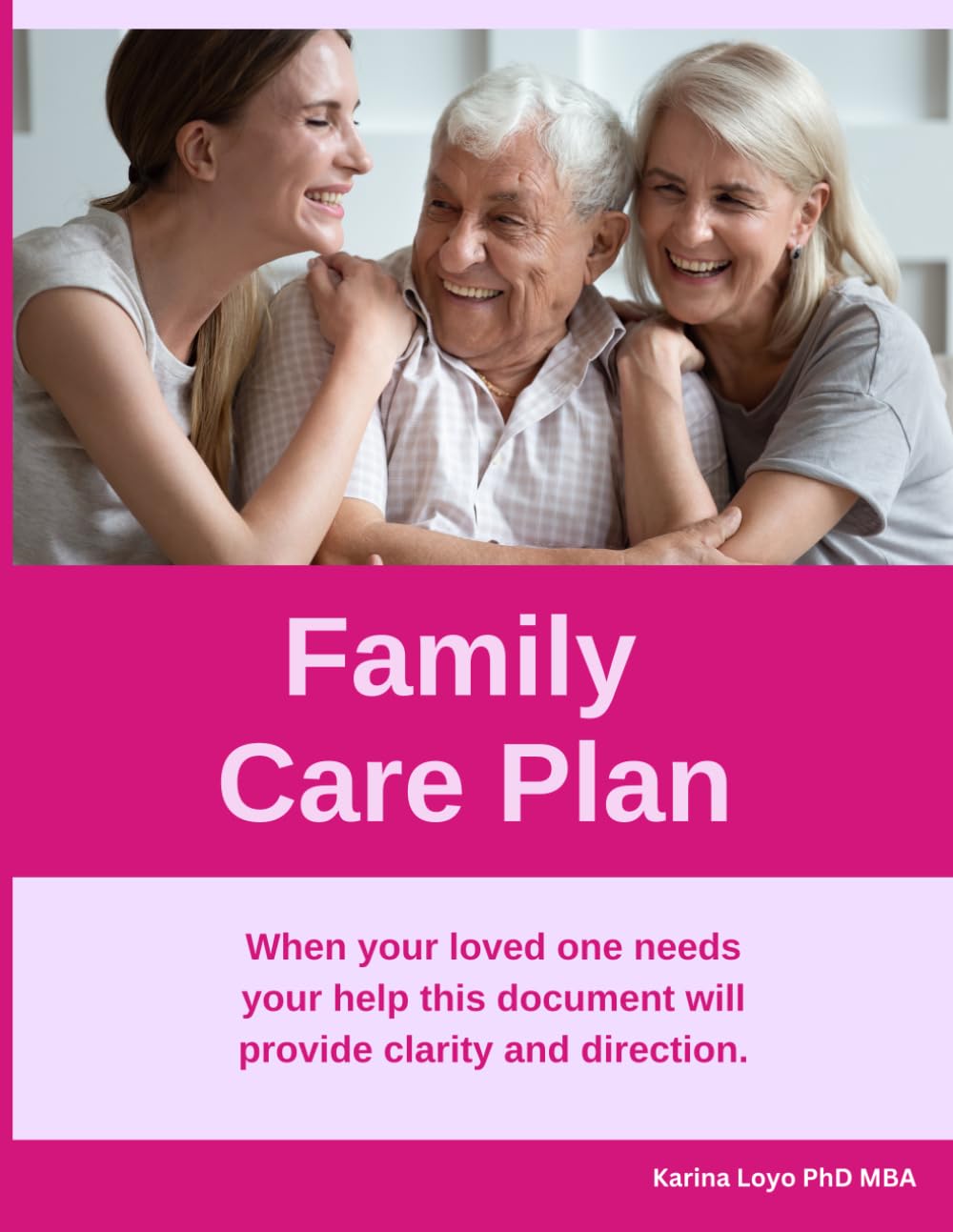 Family Care Plan: The Essential Workbook to Organize, Advocate, and Care with Confidence