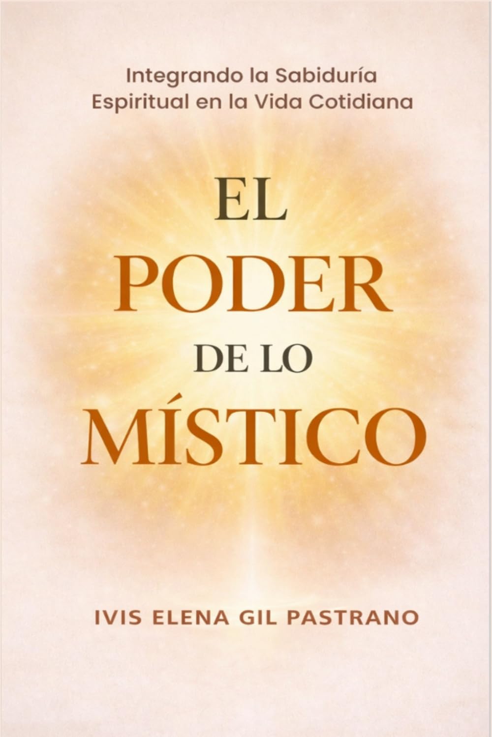 El Poder de lo Mistico: Integrando la Sabiduría Espiritual en la Vida Cotidiana