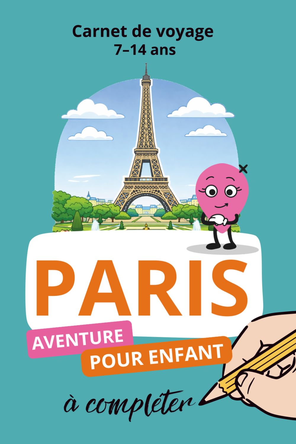 Paris, Carnet de voyage 7-14 ans: Aventure pour enfant à compléter