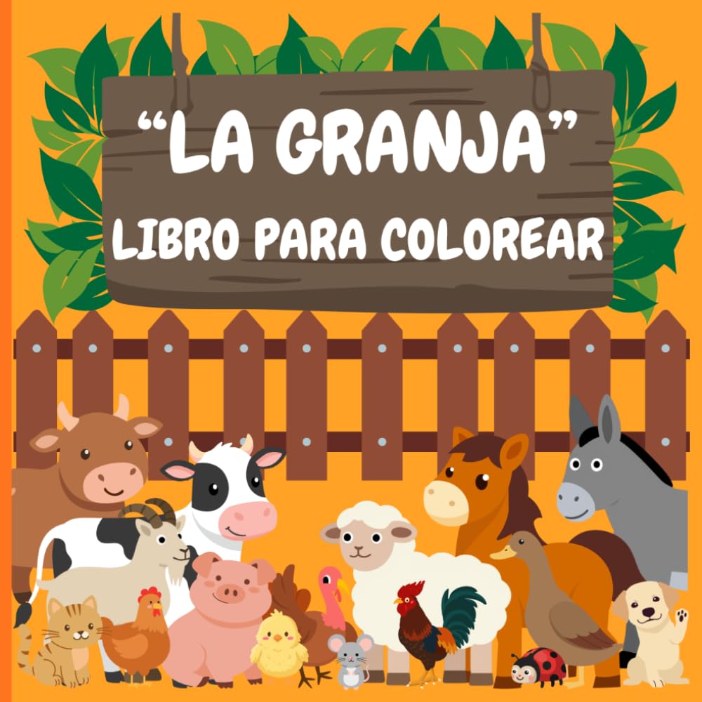 Animales de la Granja para Colorear: Un libro para niños de 3 a 6 años con nombres de animales de granja para aprender mientras se divierten coloreando