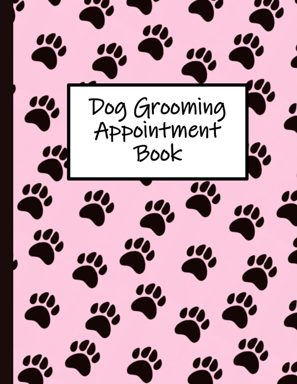 Dog Grooming Appointment Book: Appointment Planner or Diary for Professional Dog Groomers, Plus Regular Client Data Log