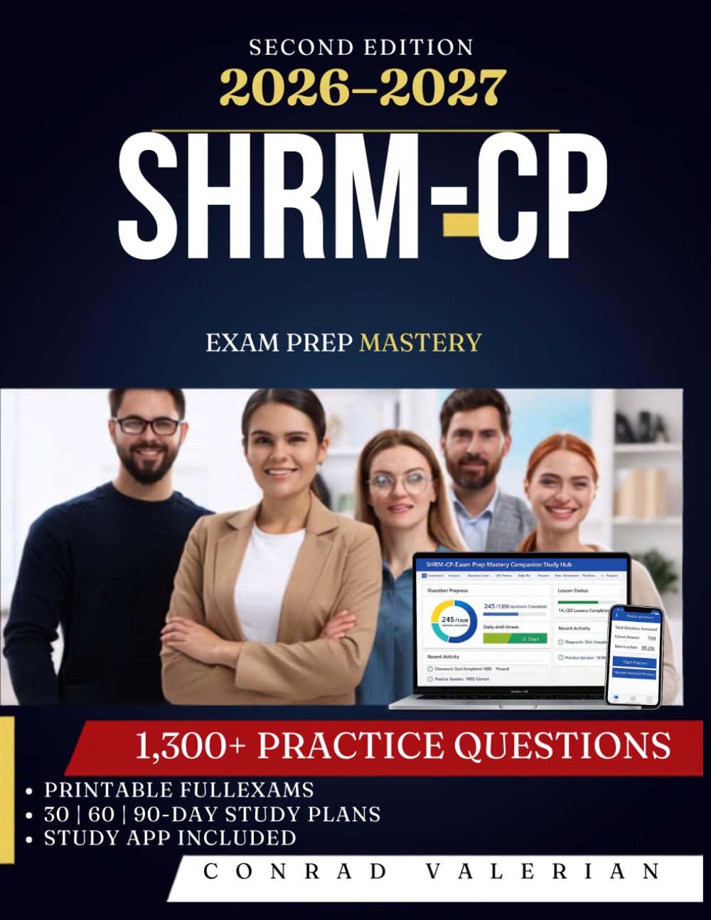 SHRM-CP Exam Prep Mastery: When Two Answers Look Right: The Complete SHRM-CP Study Guide 2026–2027 1,300+ Practice Questions, 9 Full-Length Exams, and Detailed Answer Explanations