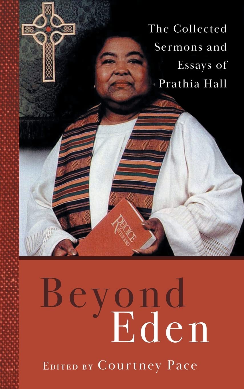 Beyond Eden: The Collected Sermons and Essays of Prathia Hall      Hardcover – March 1, 2022