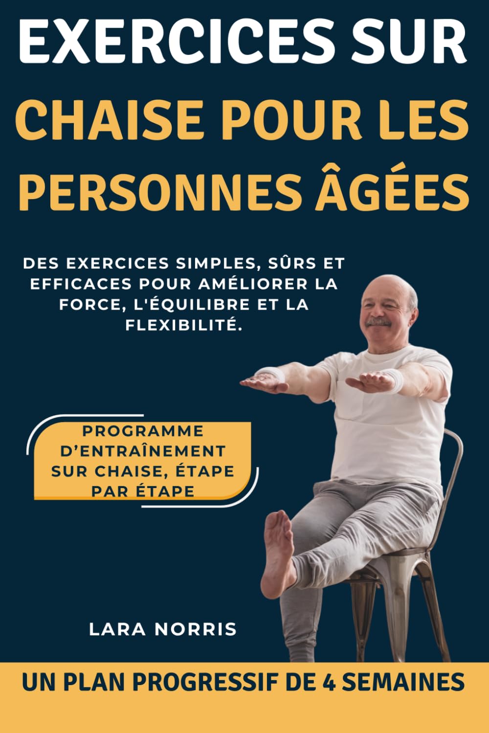 Exercices Sur Chaise Pour Les Personnes Âgées: Des exercices simples, sûrs et efficaces pour améliorer la force, l'équilibre et la flexibilité.