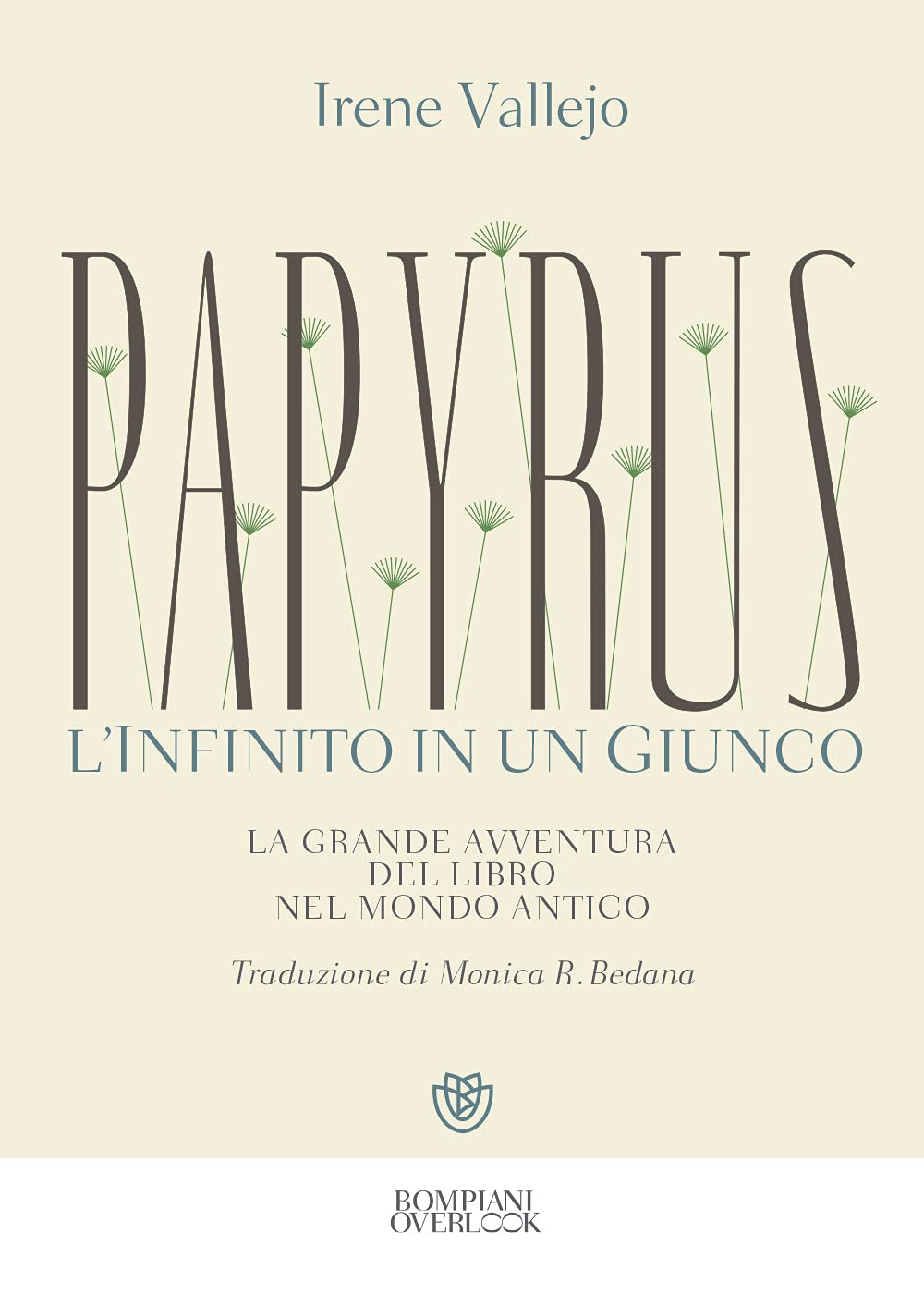 Papyrus. L'infinito in un giunco: La grande avventura del libro nel mondo antico (Overlook)
