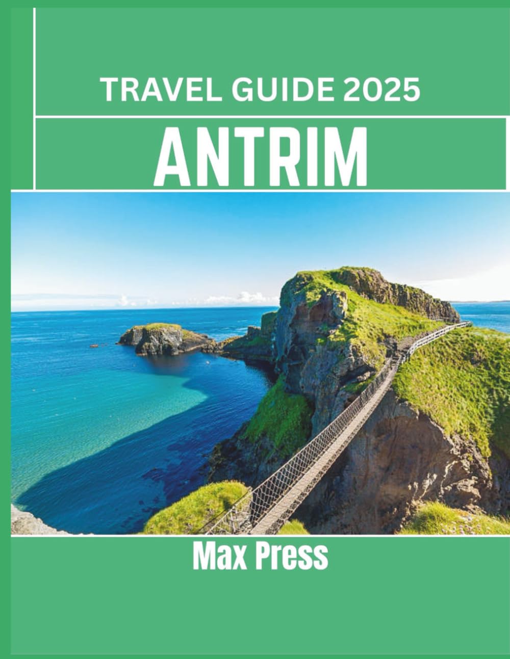 Antrim Travel Guide 2025: Time to Visit, Must-See Places, Top Accommodations, Rules and Regulations to Follow, and the Best Restaurants Across the Country (Budget Horizons 2025)