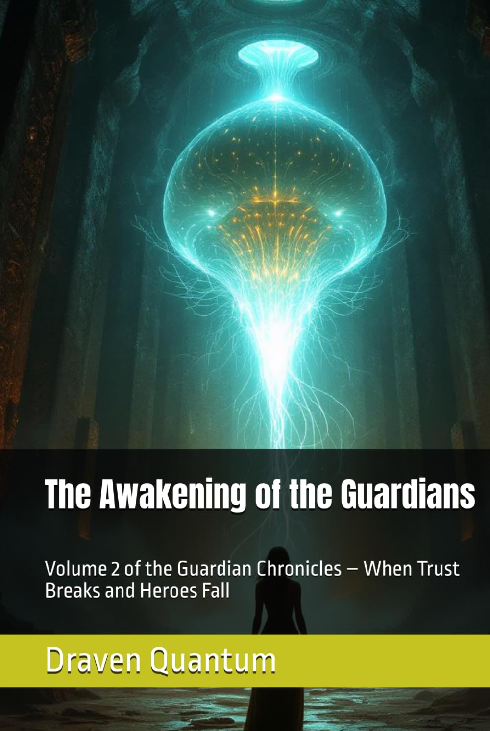 The Awakening of the Guardians: Volume 2 of the Guardian Chronicles – When Trust Breaks and Heroes Fall