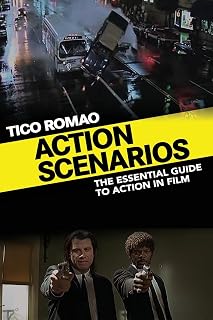 Action Scenarios: The Essential Guide to Action in Film
