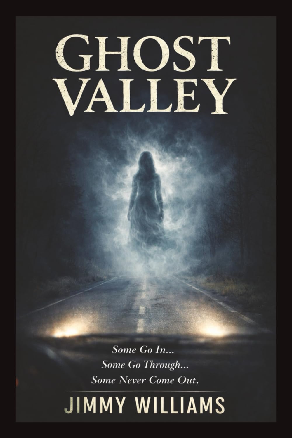 Ghost Valley: Some Go In, Some Go Through, Some Never Come Out