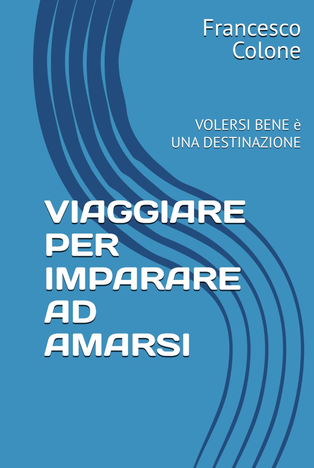 VIAGGIARE PER IMPARARE AD AMARSI: VOLERSI BENE è UNA DESTINAZIONE