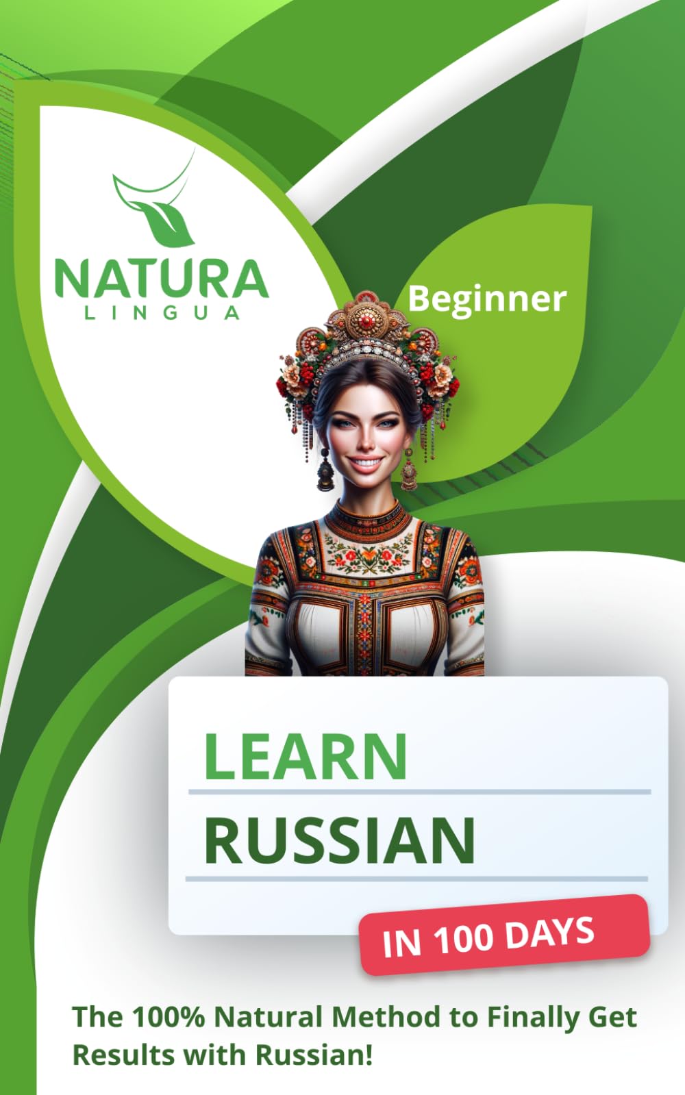 Learn Russian in 100 Days: The 100% Natural Method to Finally Get Results with Russian! (For Beginners)