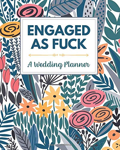 Télécharger Engaged As Fuck: A Wedding Planner: Funny Wedding Planner - Engagement Gifts for Her - Funny Wedding PDF Ebook En Ligne