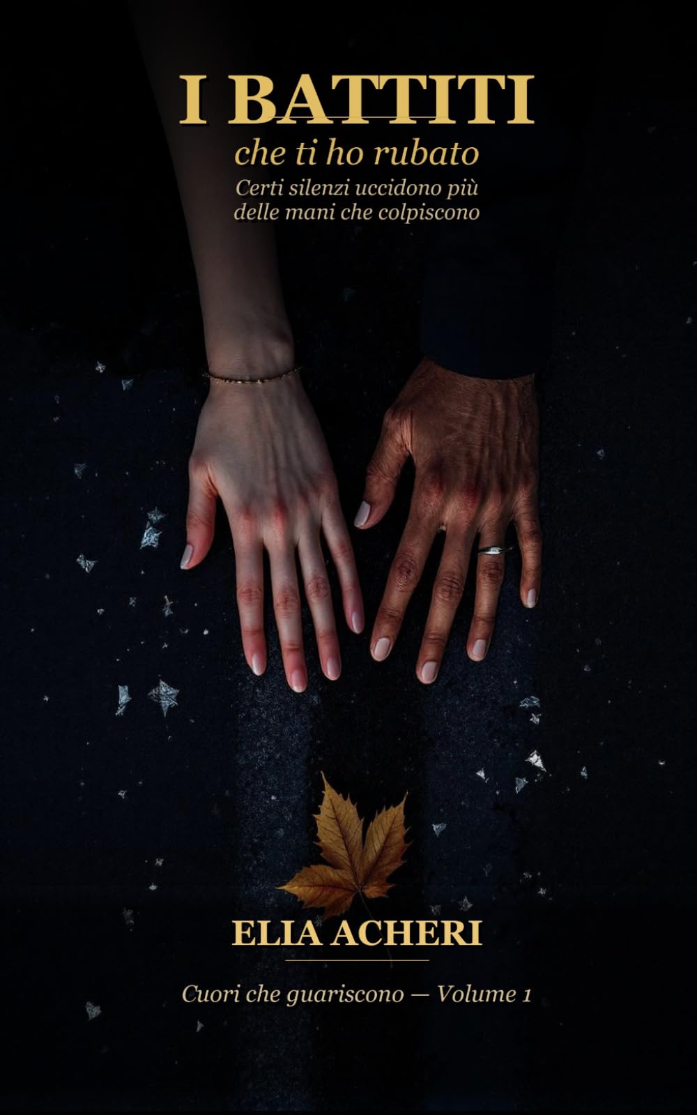I battiti che ti ho rubato: Un dark romance di suspense, redenzione e seconde possibilità (Cuori che guariscono)